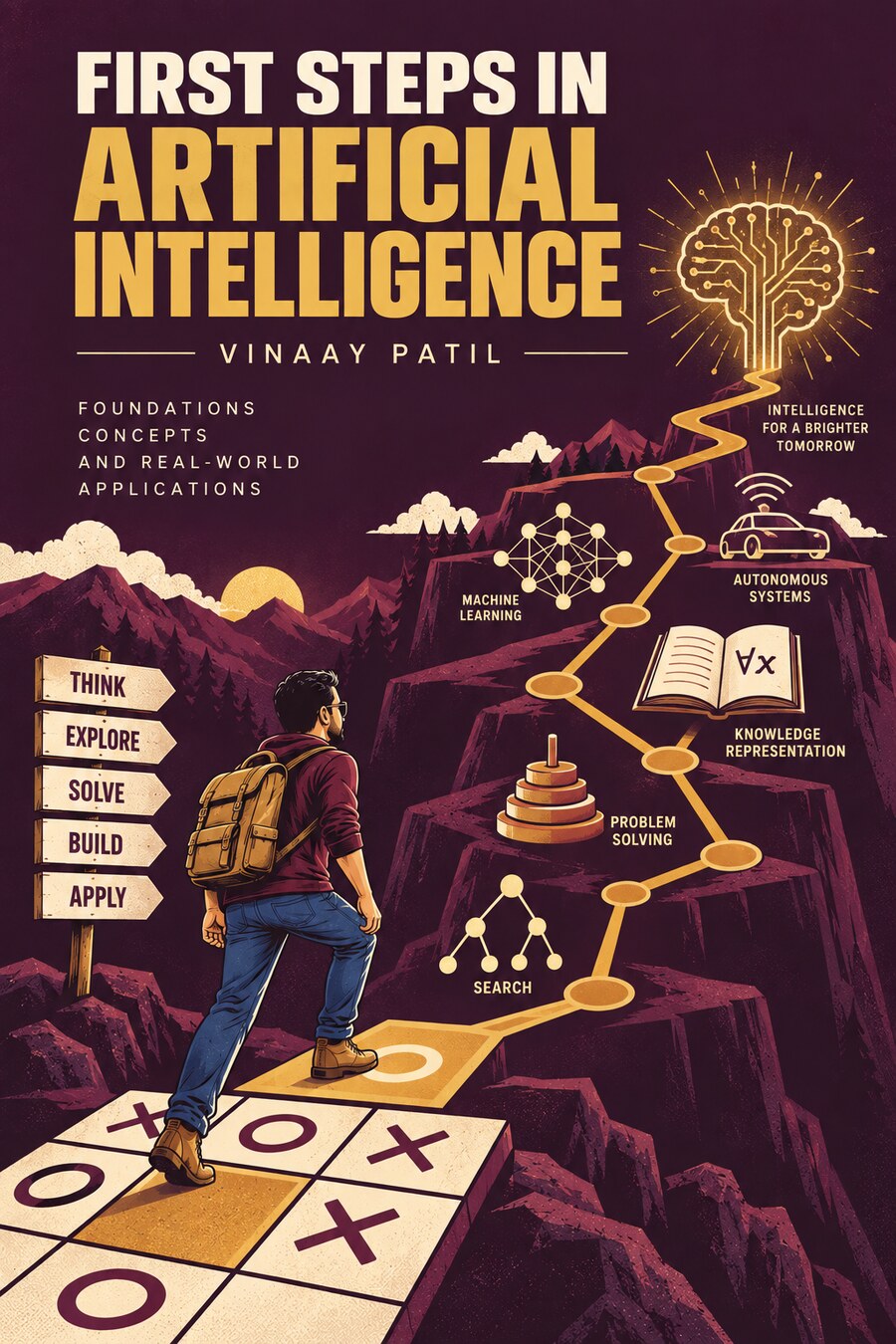 Book cover: First Steps in Artificial Intelligence by Vinaay Patil, illustrated as a hiker walking a mountain path past search-tree, neural-network, and autonomous-car waypoints toward a glowing circuit-board brain.